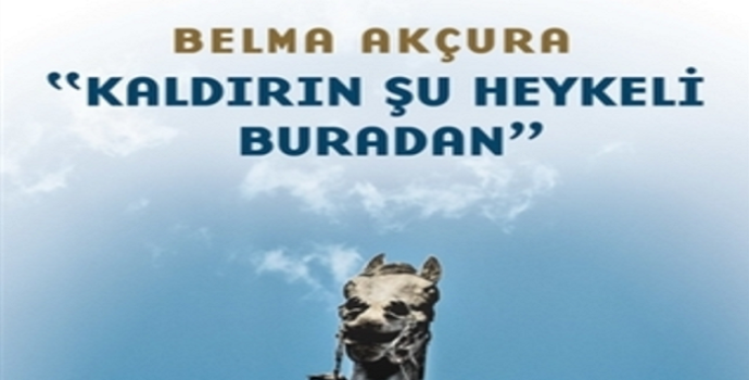 Kaldırın Şu Heykeli Buradan